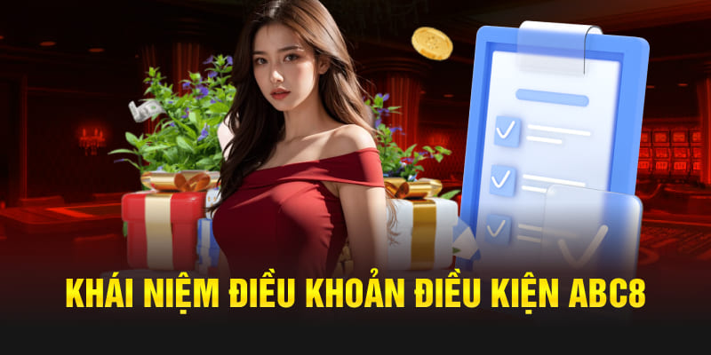 Tổng Quan Điều Khoản Và Điều Kiện ABC8